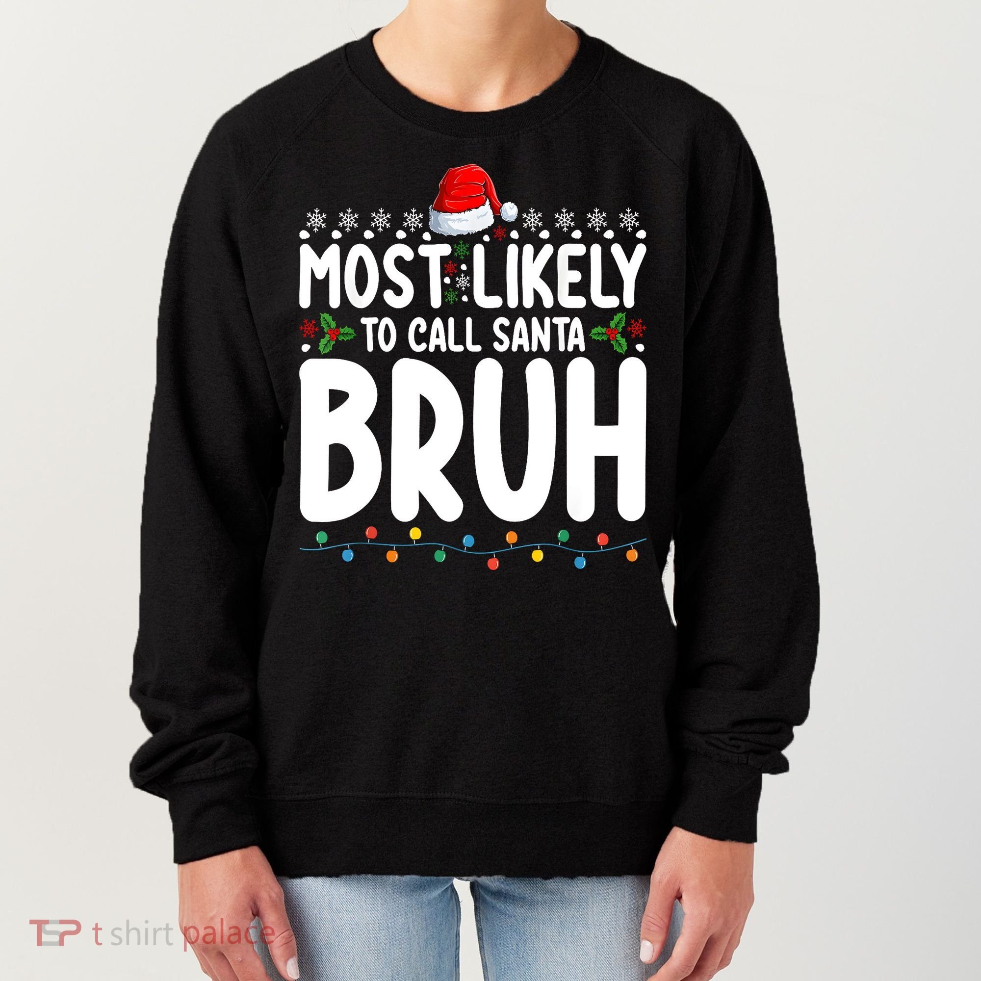 Most Likely To Call Santa Claus Bruh Christmas Women's Sweatshirt