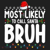 Most Likely To Call Santa Claus Bruh Christmas Women's Sweatshirt thumb 2