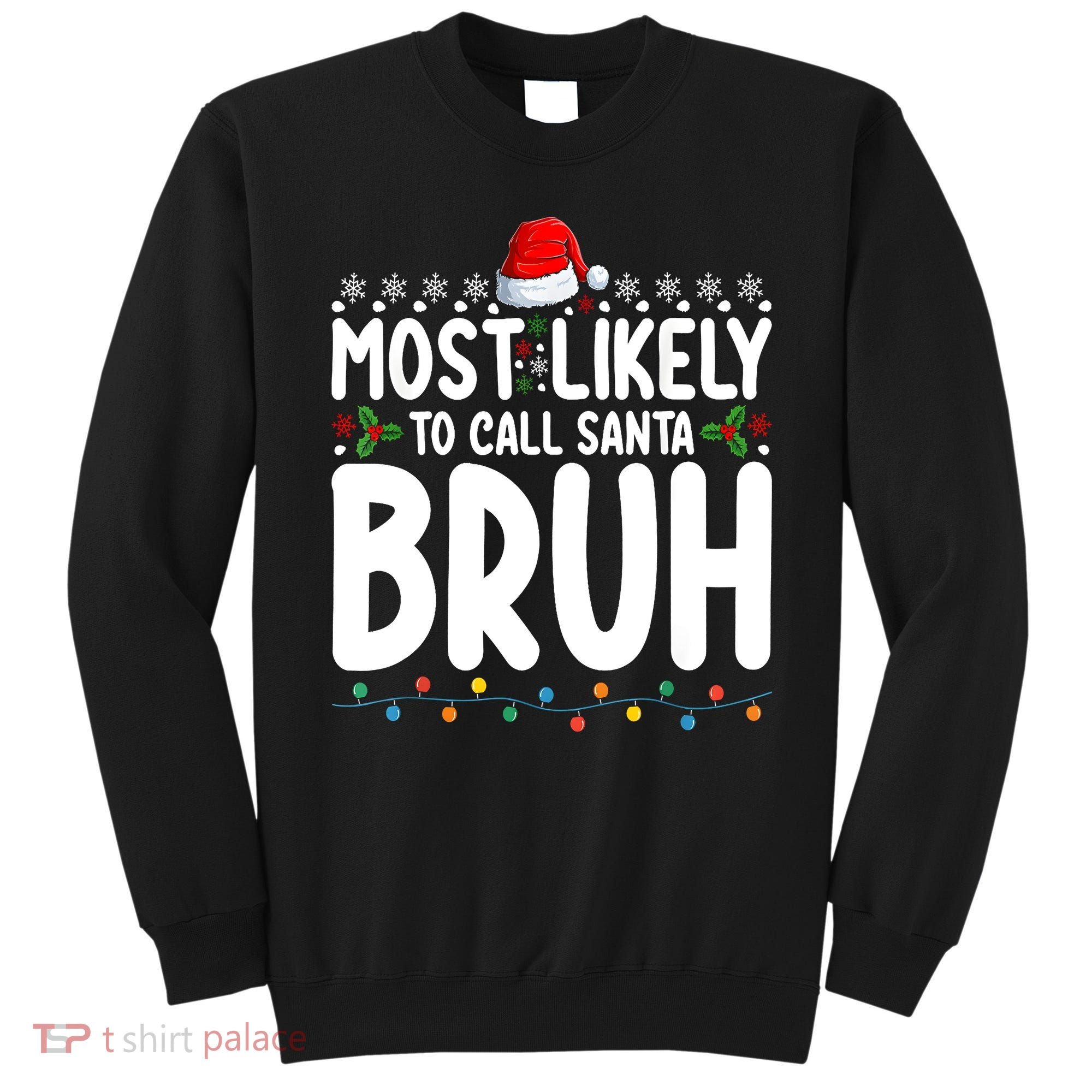 Most Likely To Call Santa Claus Bruh Christmas Sweatshirt