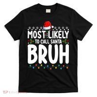 Most Likely To Call Santa Claus Bruh Christmas T-Shirt thumb 0