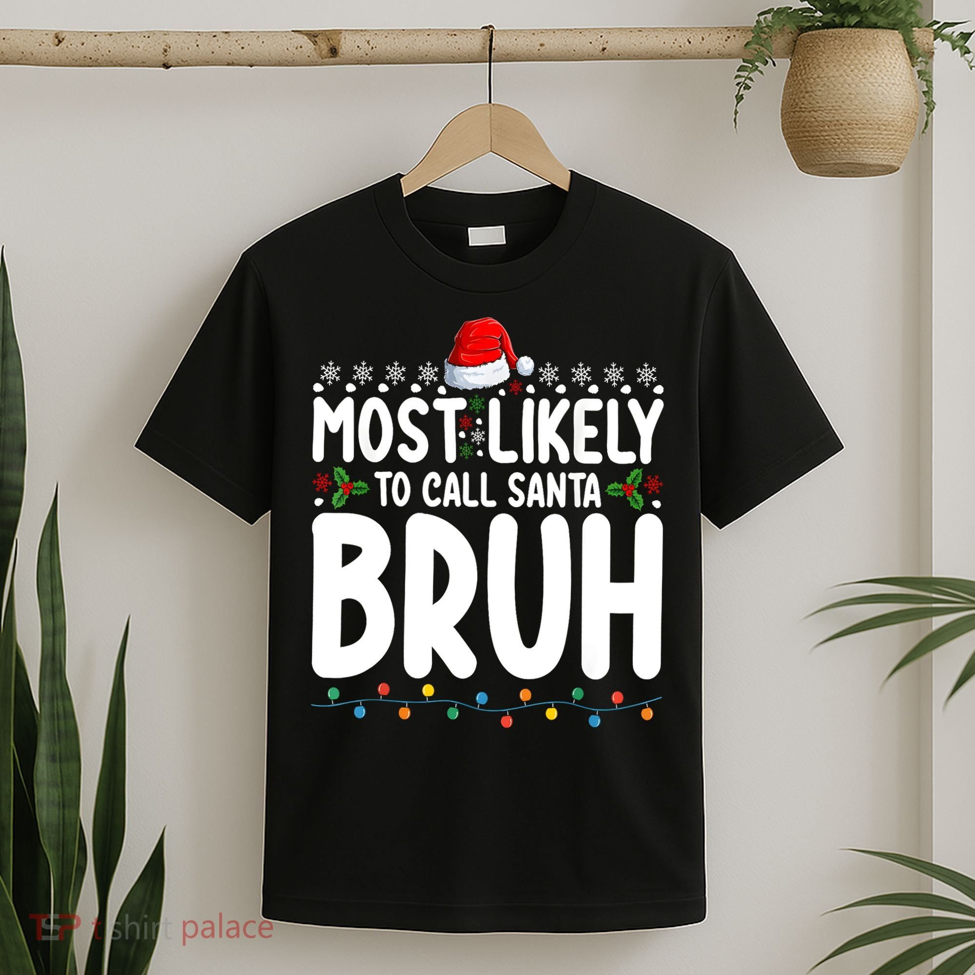 Most Likely To Call Santa Claus Bruh Christmas T-Shirt
