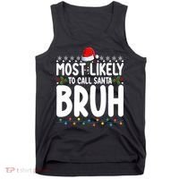 Most Likely To Call Santa Claus Bruh Christmas Tank Top thumb 0