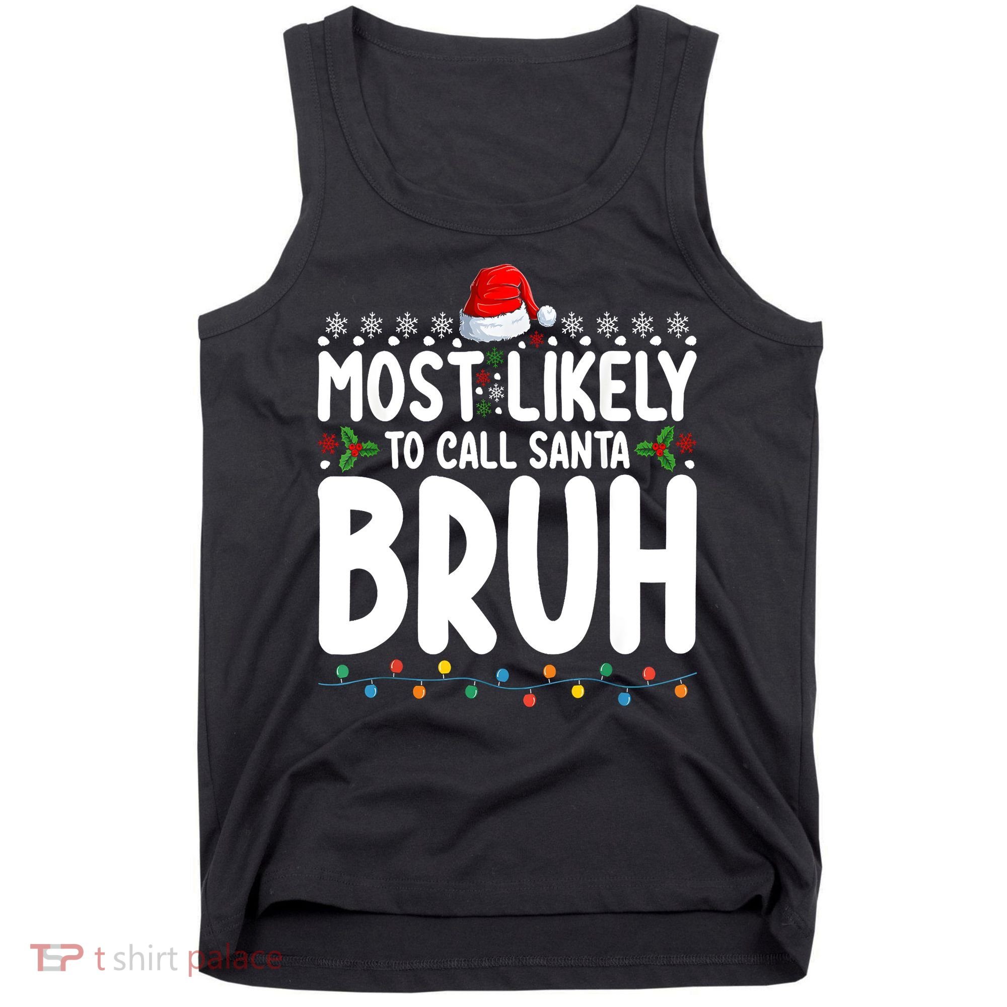 Most Likely To Call Santa Claus Bruh Christmas Tank Top