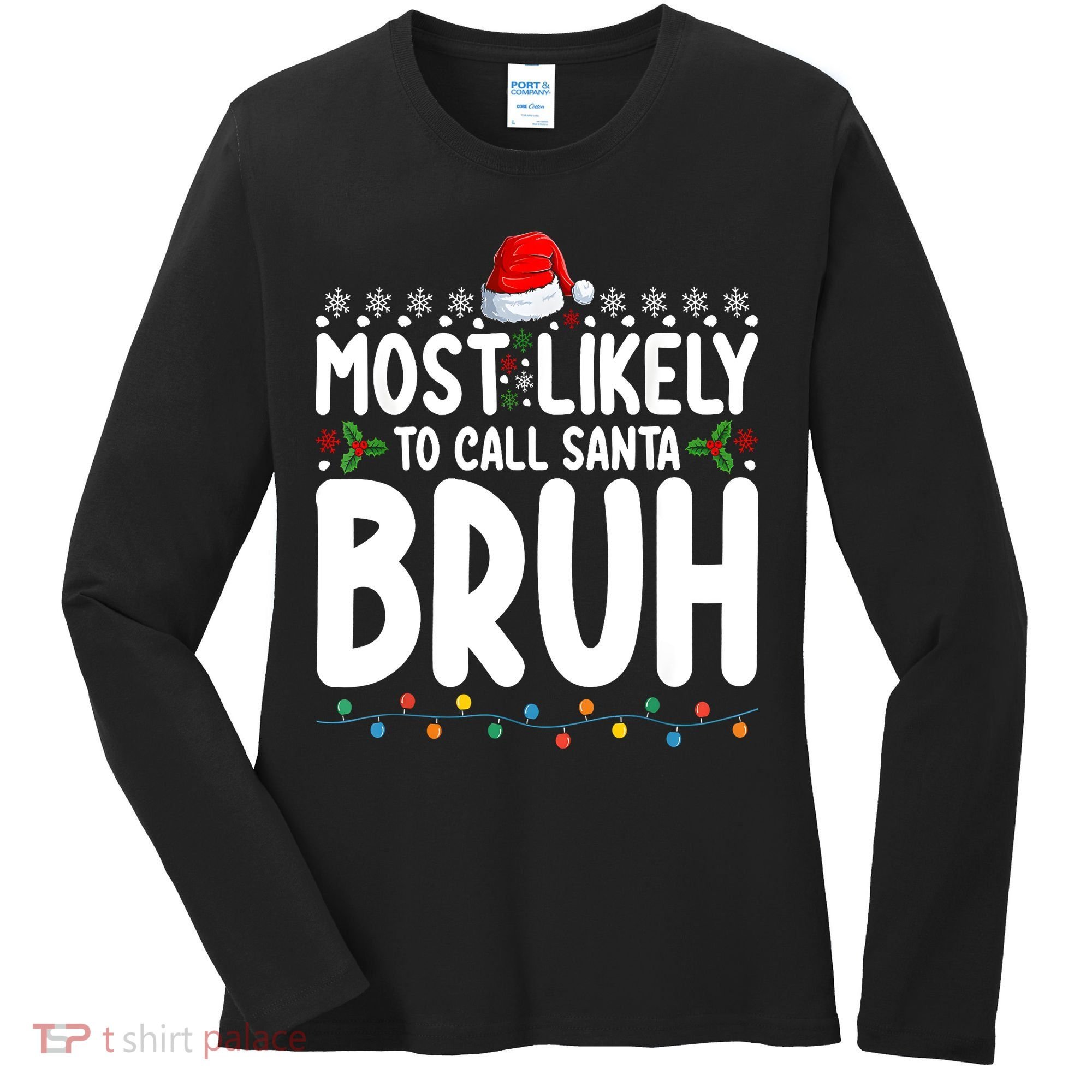 Most Likely To Call Santa Claus Bruh Christmas Women's Long Sleeve Shirt