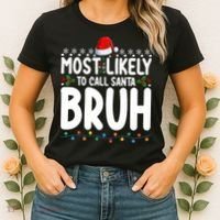 Most Likely To Call Santa Claus Bruh Christmas Women's T-Shirt thumb 2