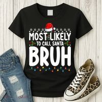 Most Likely To Call Santa Claus Bruh Christmas Women's T-Shirt thumb 3