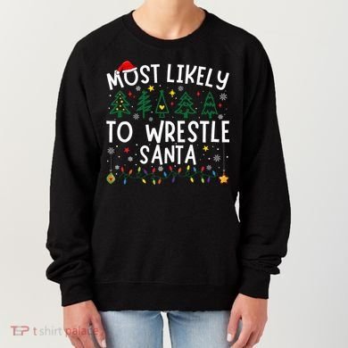 Most Likely To Wrestle Santa Matching Christmas Women's Sweatshirt