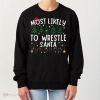 Most Likely To Wrestle Santa Matching Christmas Women's Sweatshirt thumb 0