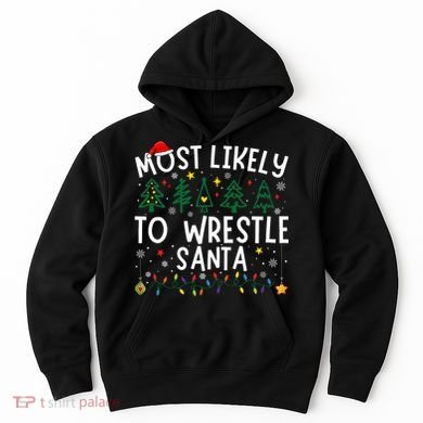 Most Likely To Wrestle Santa Matching Christmas Hoodie