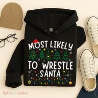 Most Likely To Wrestle Santa Matching Christmas Hoodie thumb 4