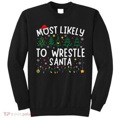 Most Likely To Wrestle Santa Matching Christmas Sweatshirt