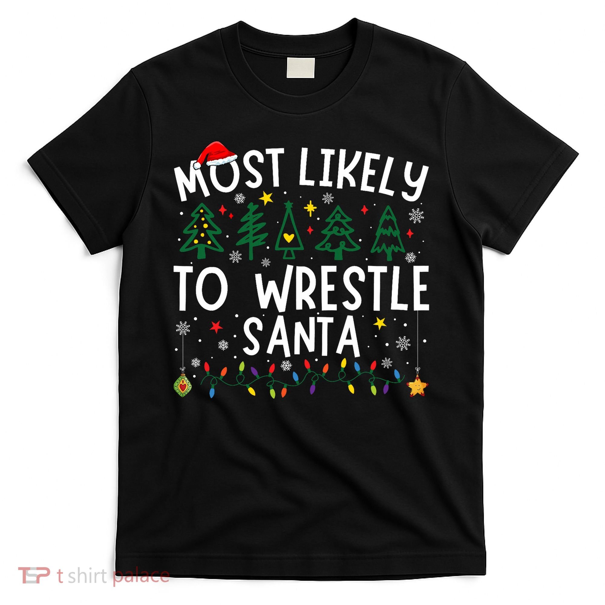 Most Likely To Wrestle Santa Matching Christmas T-Shirt