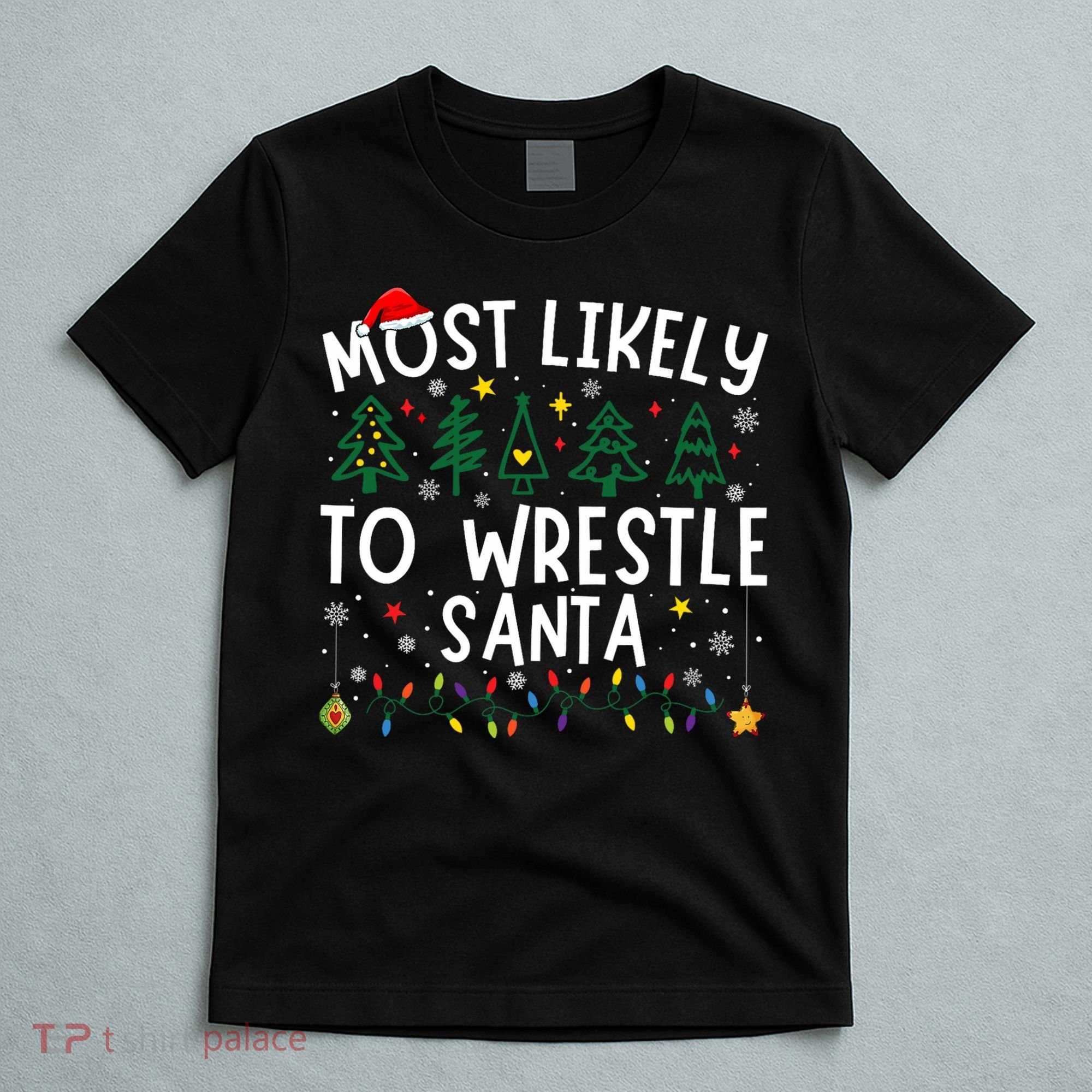 Most Likely To Wrestle Santa Matching Christmas T-Shirt