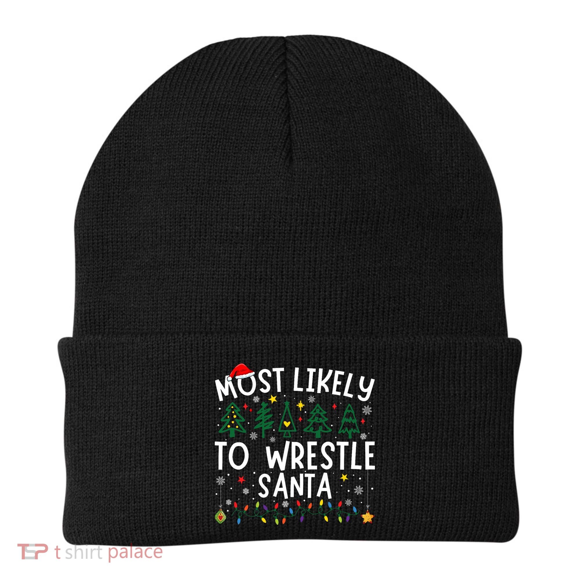 Most Likely To Wrestle Santa Matching Christmas Beanie