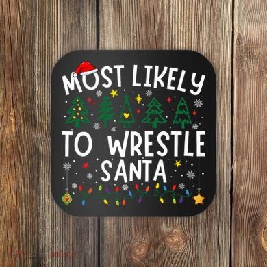 Most Likely To Wrestle Santa Matching Christmas Coaster