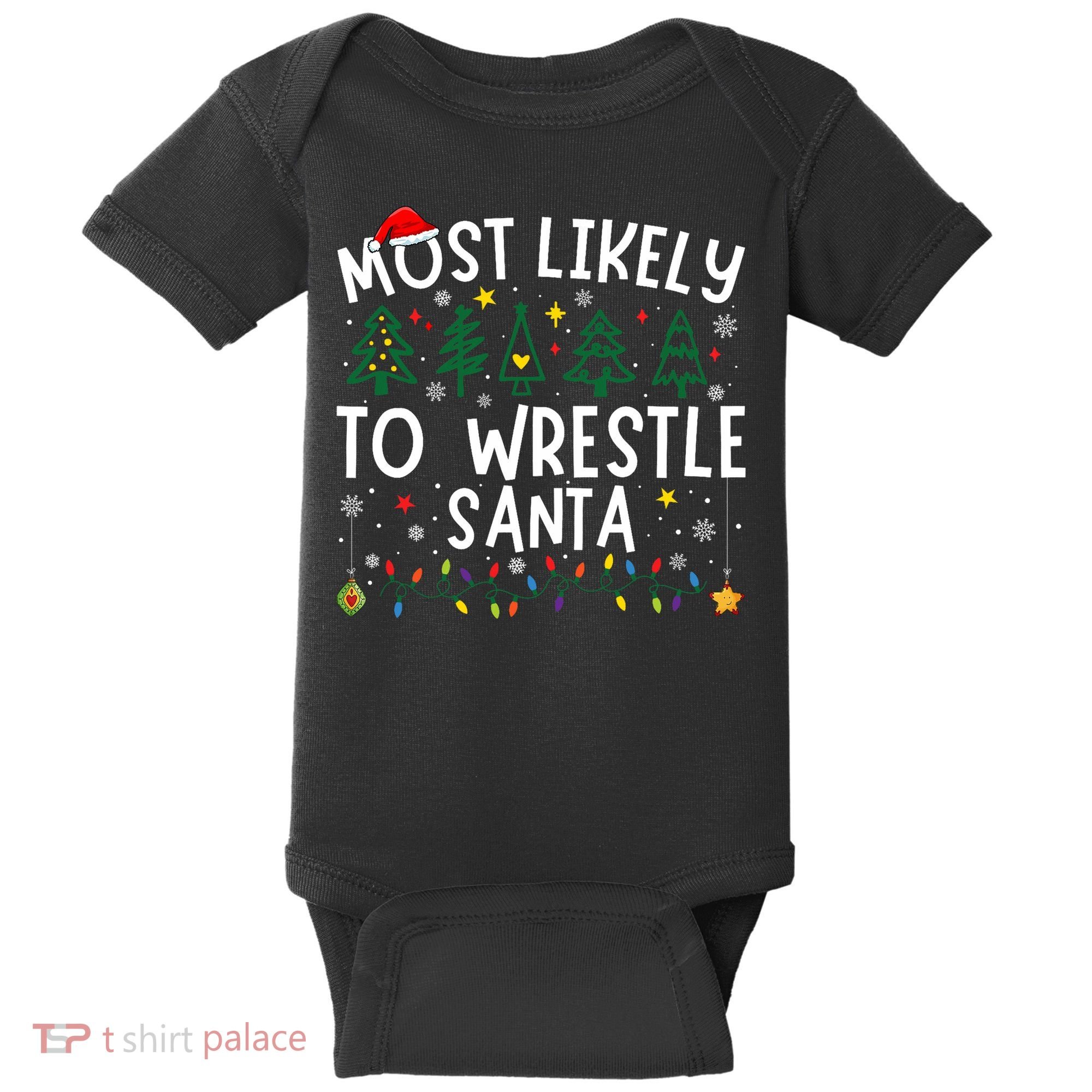 Most Likely To Wrestle Santa Matching Christmas Baby Bodysuit