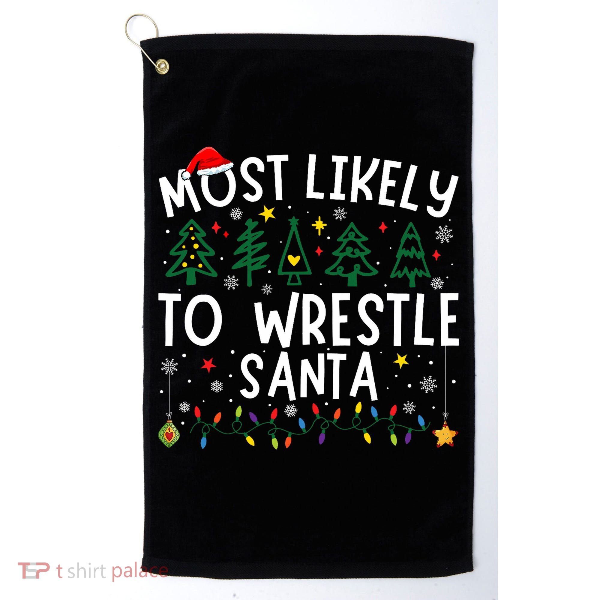 Most Likely To Wrestle Santa Matching Christmas Golf Towel