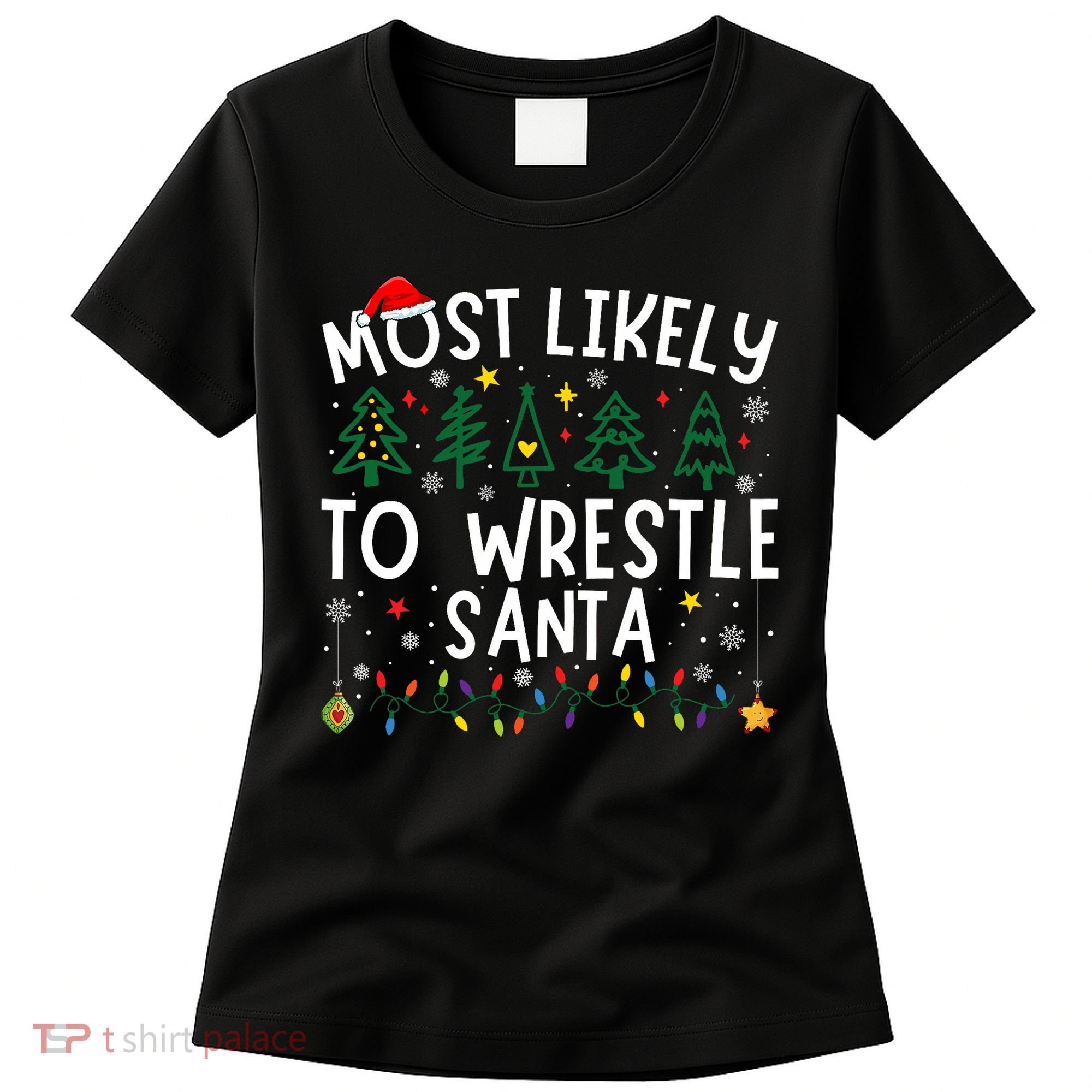 Most Likely To Wrestle Santa Matching Christmas Women's T-Shirt