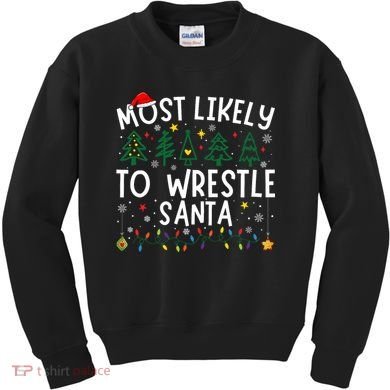 Most Likely To Wrestle Santa Matching Christmas Kids Sweatshirt