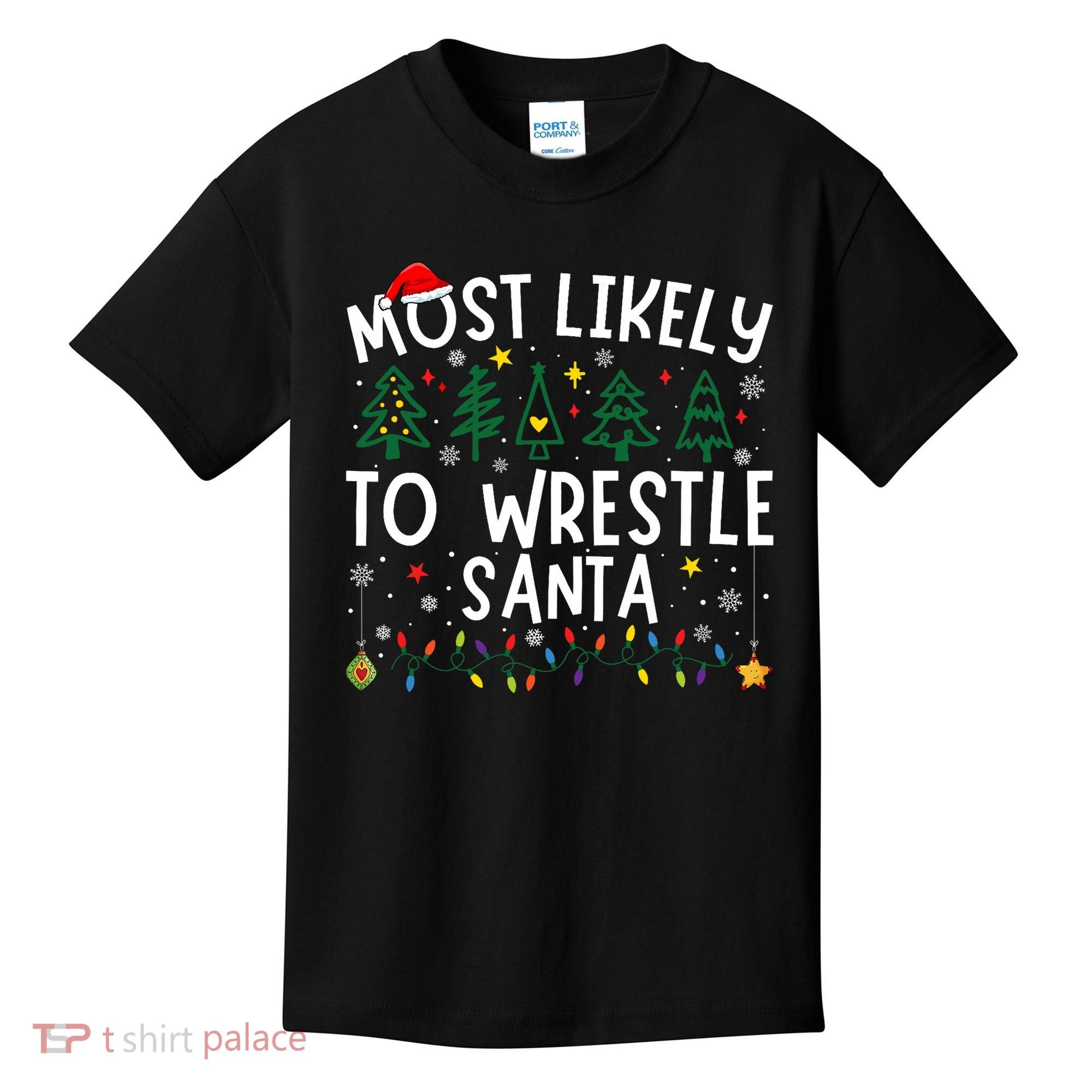 Most Likely To Wrestle Santa Matching Christmas Kids T-Shirt
