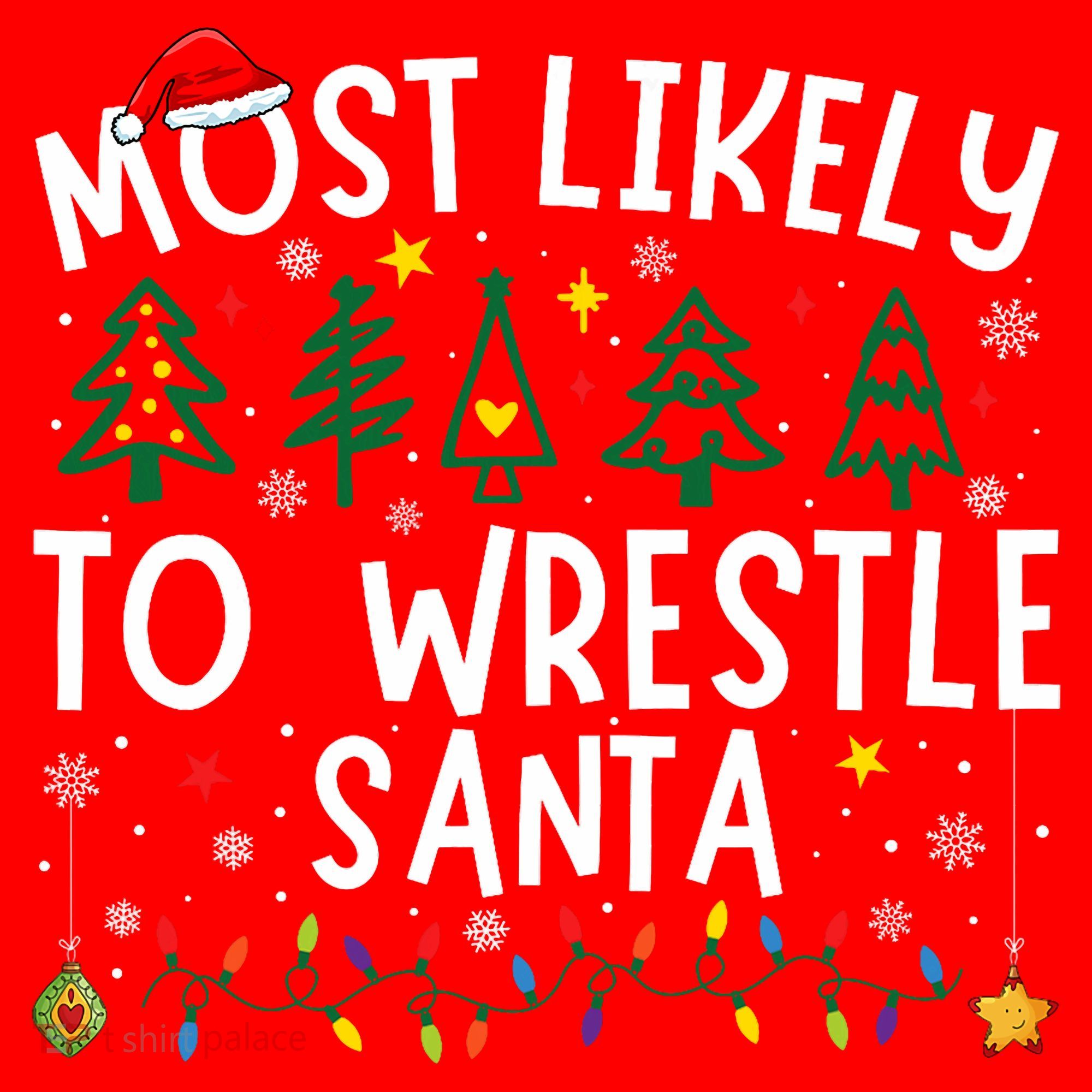 Most Likely To Wrestle Santa Matching Christmas Santa Hat