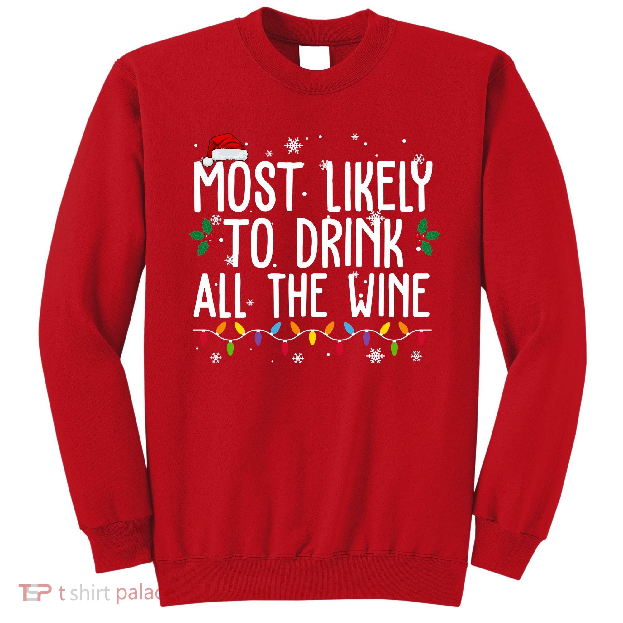 Most Likely To Drink All The Wine Funny Christmas Sweatshirt