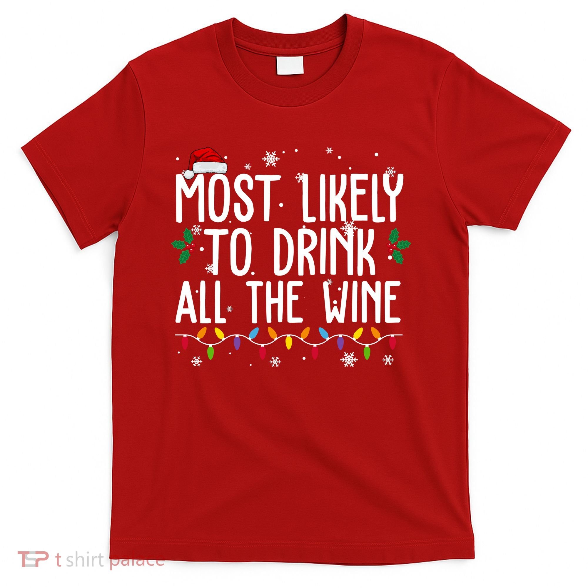 Most Likely To Drink All The Wine Funny Christmas T-Shirt