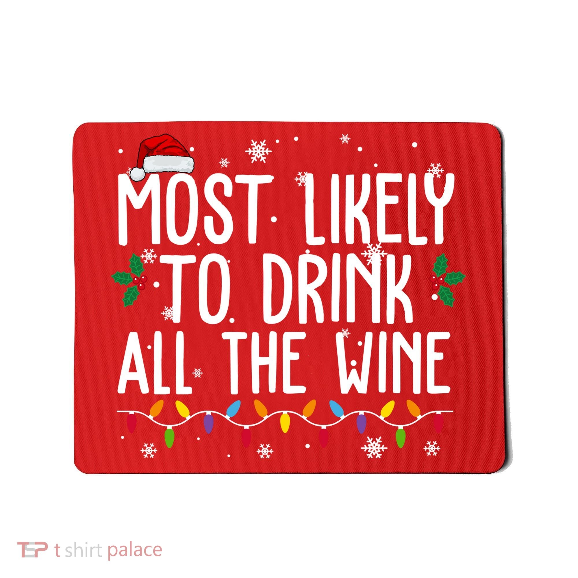 Most Likely To Drink All The Wine Funny Christmas Mousepad