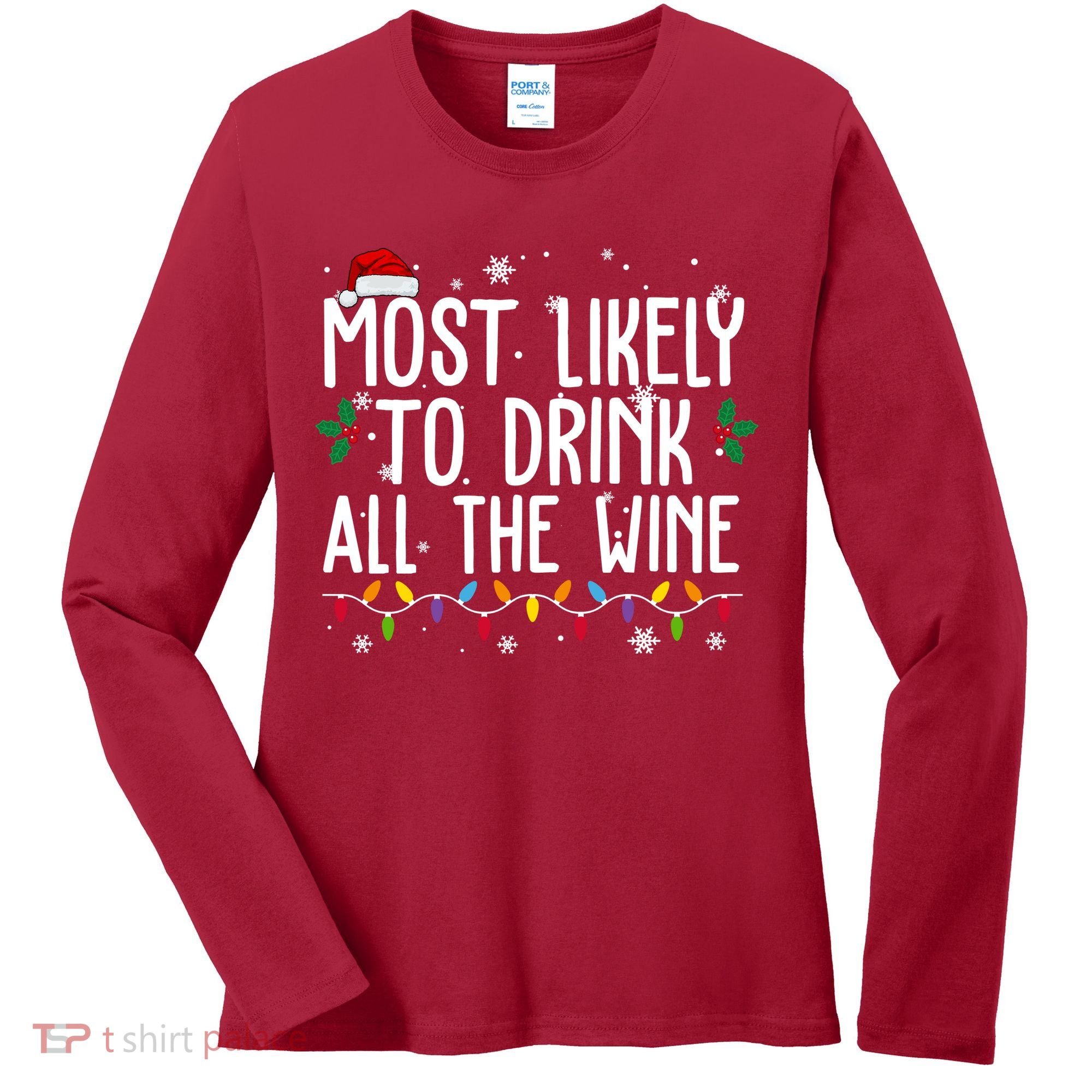 Most Likely To Drink All The Wine Funny Christmas Women's Long Sleeve Shirt