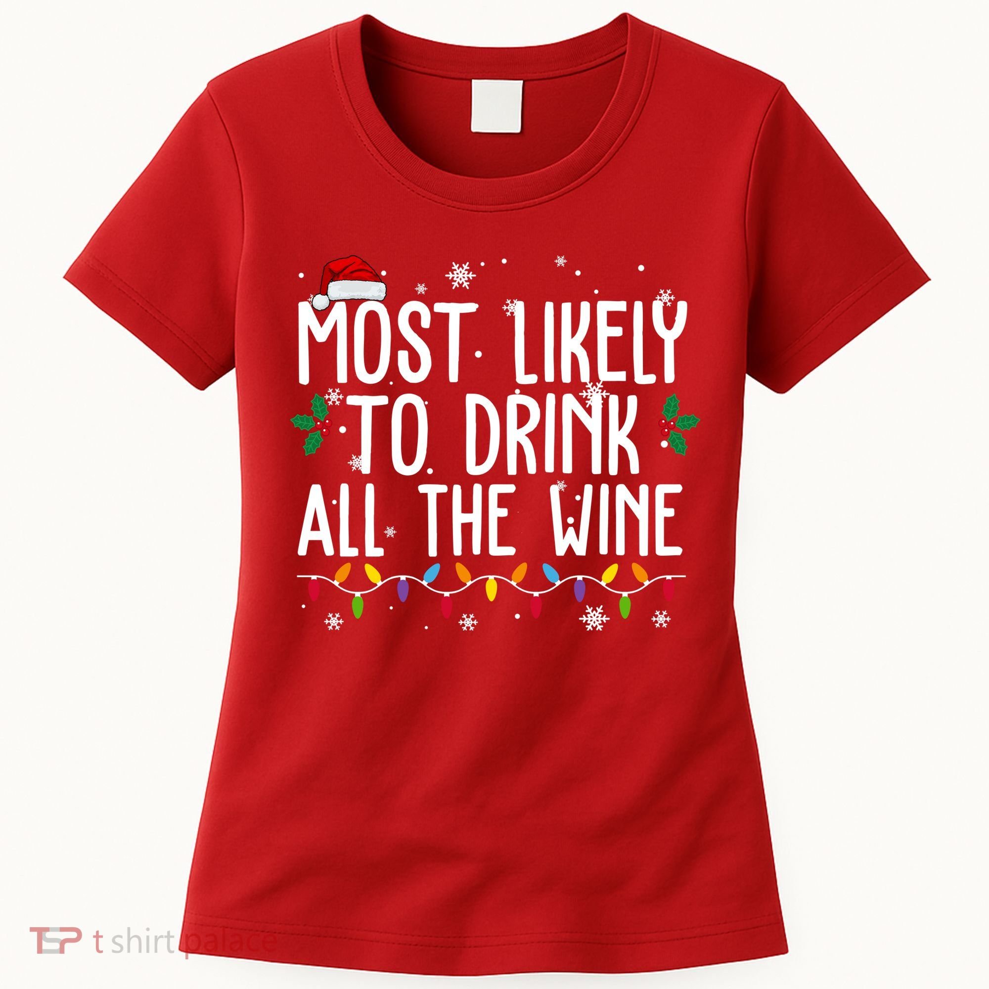 Most Likely To Drink All The Wine Funny Christmas Women's T-Shirt