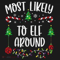 Most Likely To Elf Around Funny Christmas Family Matching Cute Christmas Famil T-Shirt thumb 7