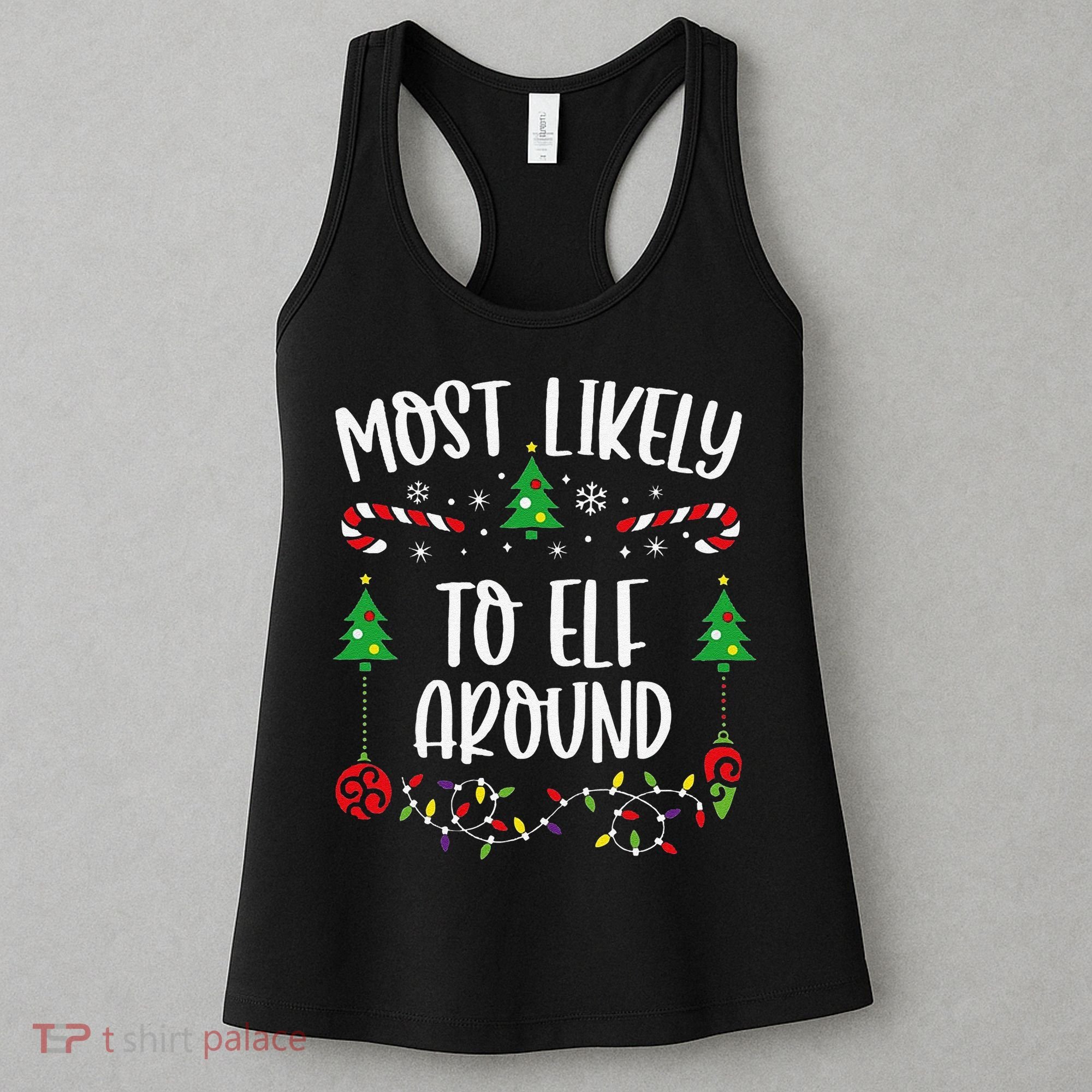 Most Likely To Elf Around Funny Christmas Family Matching Cute Christmas Famil Women's Tank Top
