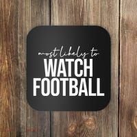 Most Likely To Watch Football Funny Coaster thumb 0