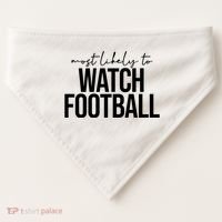 Most Likely To Watch Football Funny USA-Made Doggie Bandana thumb 0