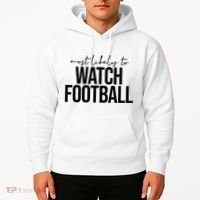 Most Likely To Watch Football Funny Hoodie thumb 2