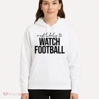 Most Likely To Watch Football Funny Hoodie thumb 5