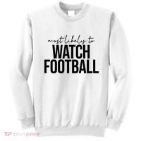 Most Likely To Watch Football Funny Sweatshirt thumb 0