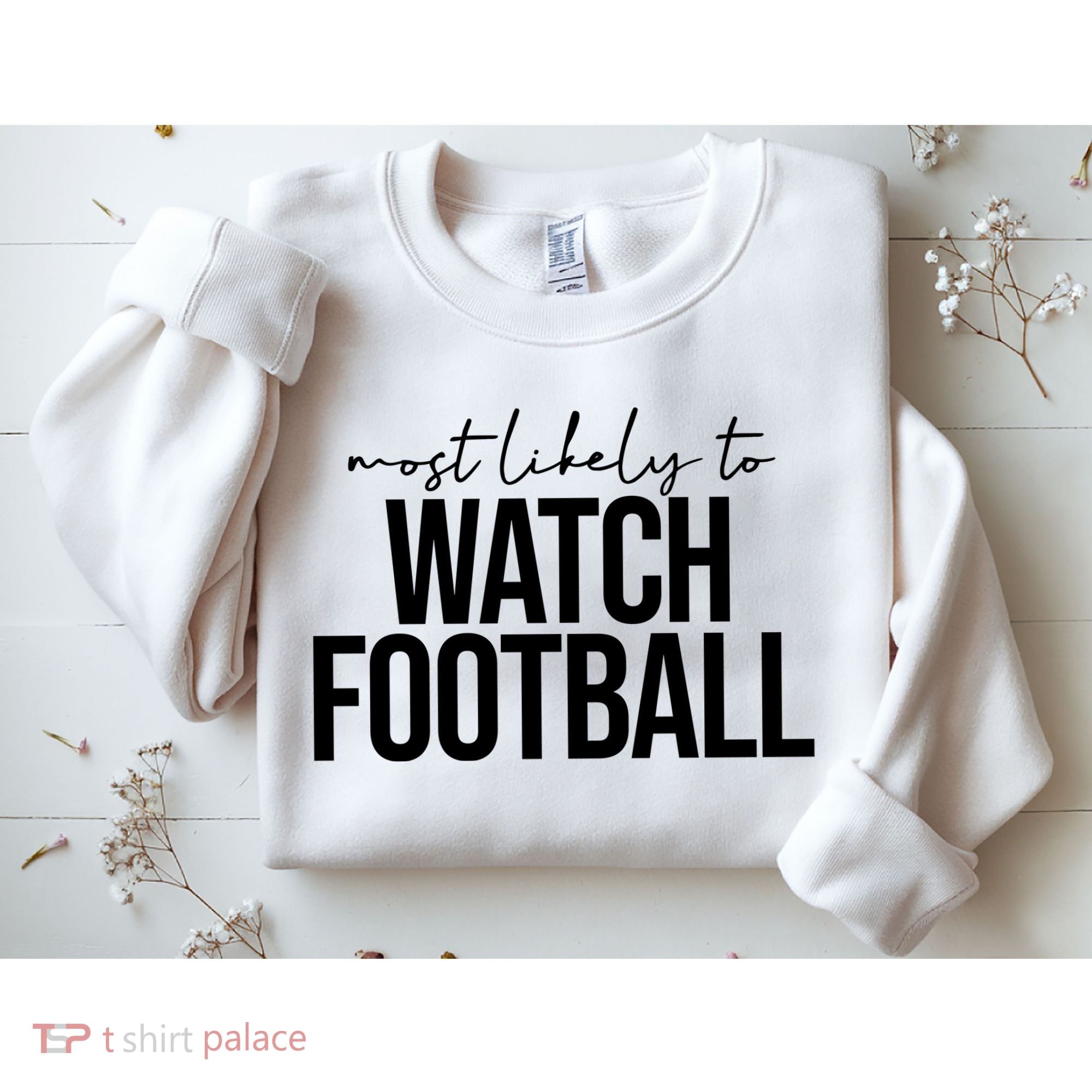 Most Likely To Watch Football Funny Sweatshirt