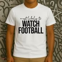 Most Likely To Watch Football Funny T-Shirt thumb 3