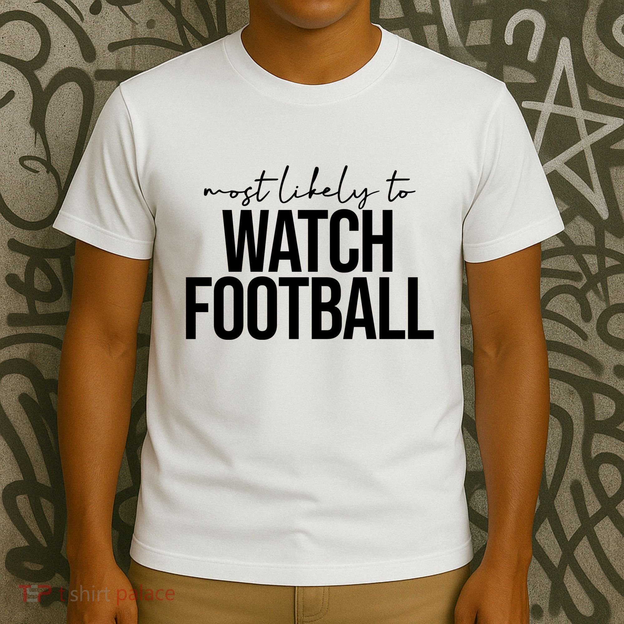 Most Likely To Watch Football Funny T-Shirt