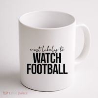 Most Likely To Watch Football Funny Coffee Mug thumb 1