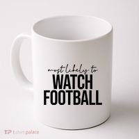 Most Likely To Watch Football Funny Coffee Mug thumb 0
