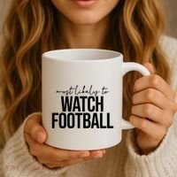 Most Likely To Watch Football Funny Coffee Mug thumb 3