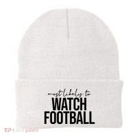 Most Likely To Watch Football Funny Beanie thumb 0