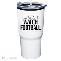 Most Likely To Watch Football Funny Tumbler thumb 0