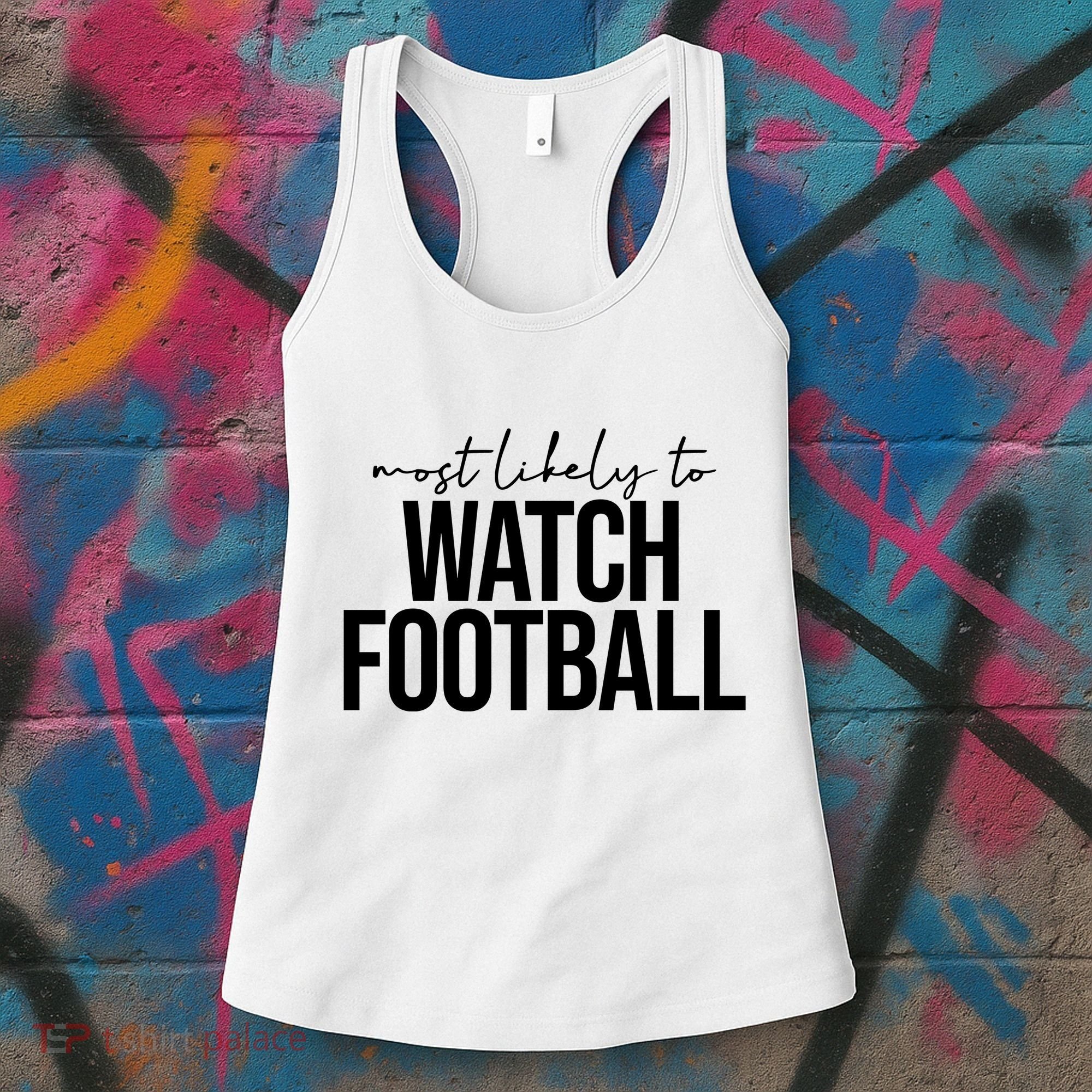 Most Likely To Watch Football Funny Women's Tank Top