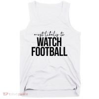 Most Likely To Watch Football Funny Tank Top thumb 0