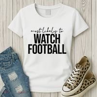 Most Likely To Watch Football Funny Women's T-Shirt thumb 3