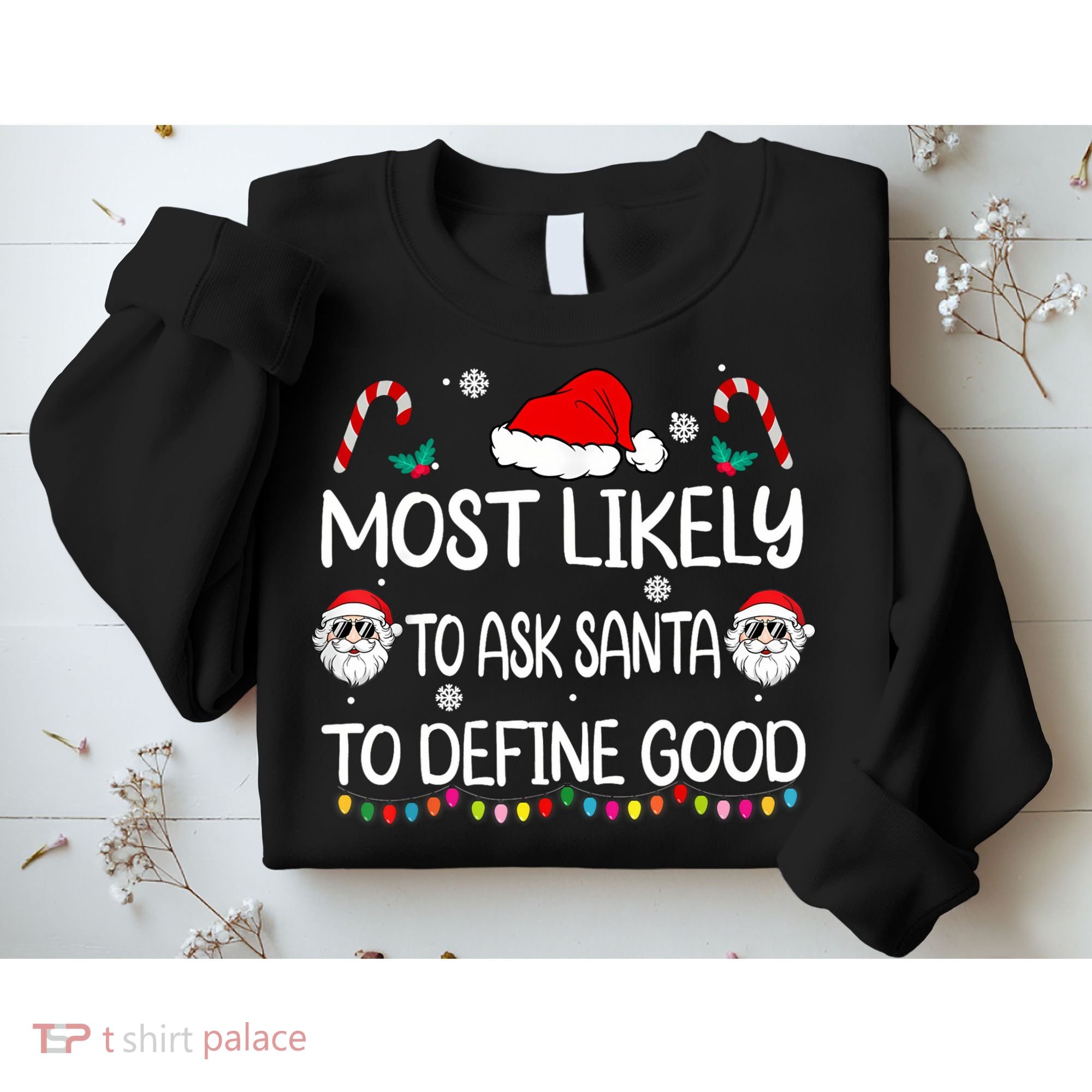 Most Likely To Ask Santa To Define Good Family Christmas Sweatshirt