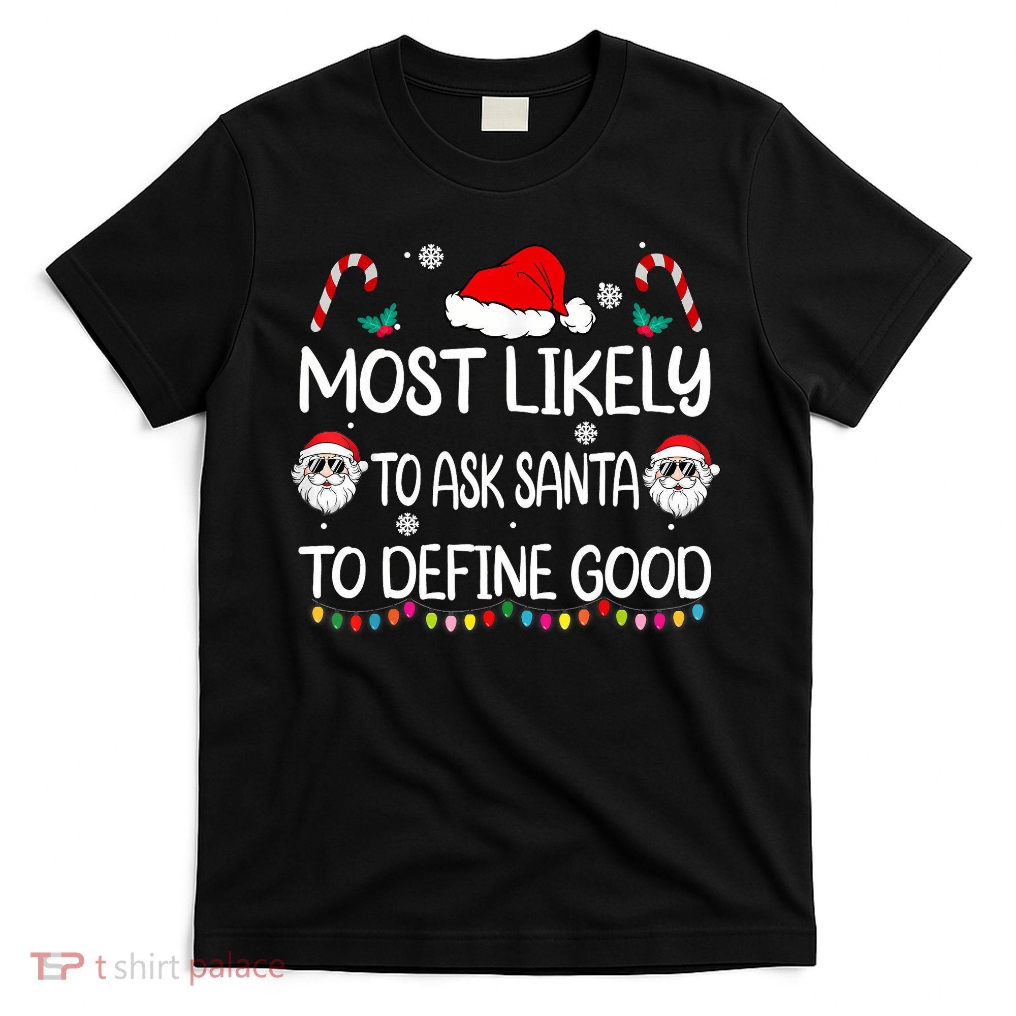 Most Likely To Ask Santa To Define Good Family Christmas T-Shirt